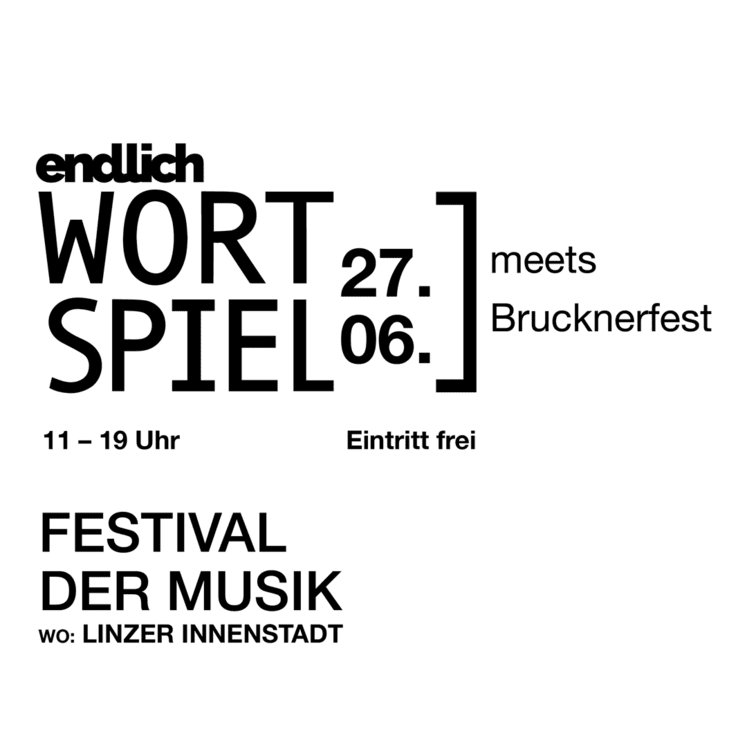 endlich Wortspiel meets Brucknerfest - Sa., 27.06.2026, 11:00 at Brucknerhaus Linz, Untere Donaulände 7, 4010 Linz, Österreich